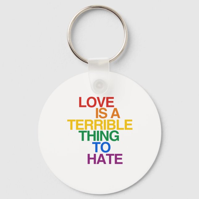 LOVE IS A TERRIBLE THING TO HATE KEYCHAIN (Front)