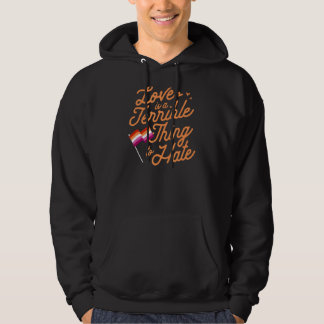 Love Is A Terrible Thing To Hate Lesbian Pride Fla Hoodie