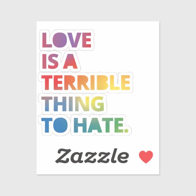 Love is a Terrible Thing to Hate - Love Wins  Sticker (Sheet)