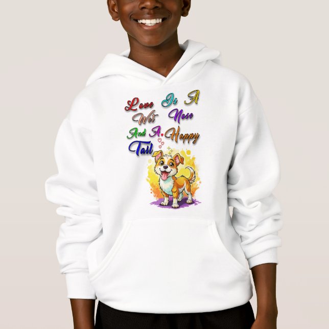 Love Is A Wet Nose And A Happy Tail Hoodie (Front)