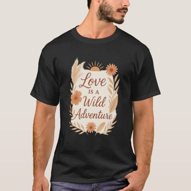 Love is a Wild Adventure – Boho Wedding Design | R T-Shirt (Front)
