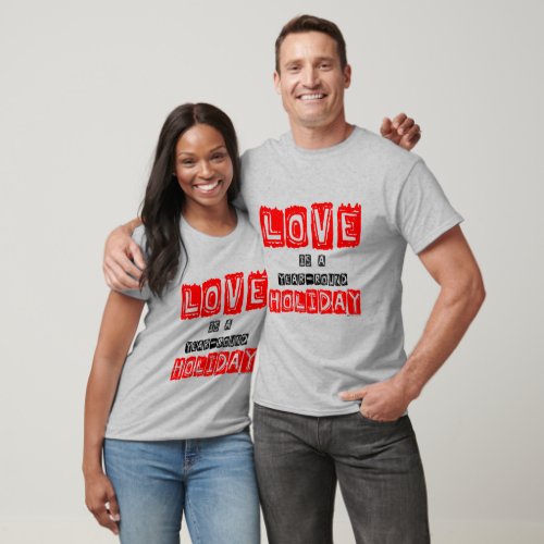 Love Is A Year_Holiday Red Black Typography Quote T_Shirt