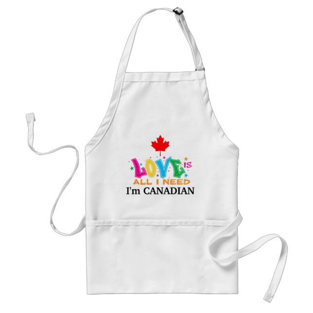 Love is All I Need -  I'm Canadian Adult Apron (Front)