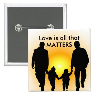 Love is all that Matters, Gay Parents Family Pin