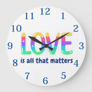 LOVE IS ALL THAT MATTERS. Pride & Diversity Large Clock
