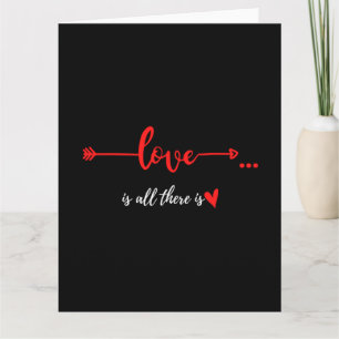LOVE IS ALL THERE IS CARD