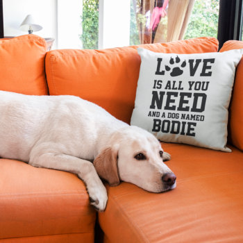 Love Is All You Need And A Dog Named Personalized Throw Pillow by Ricaso_Designs at Zazzle