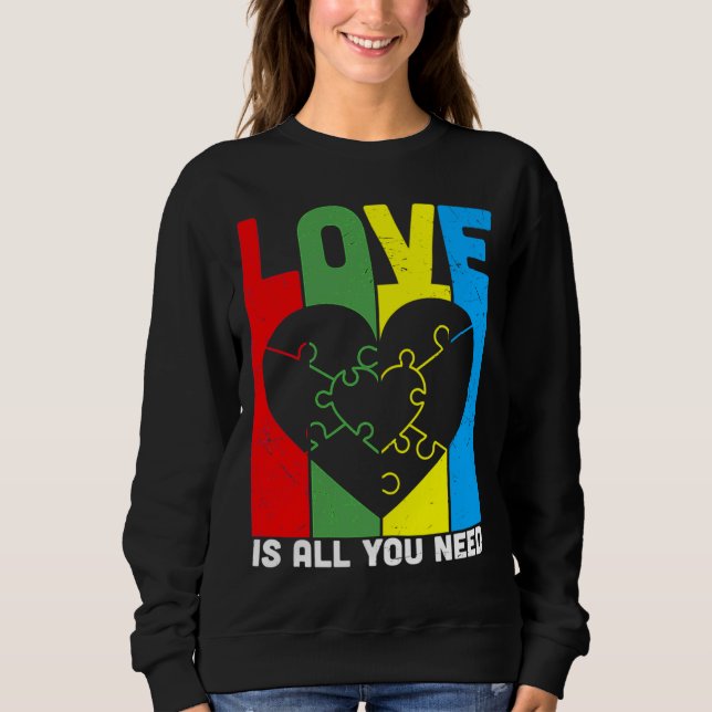Love Is All You Need Autism Heart Puzzle Sweatshirt (Front)