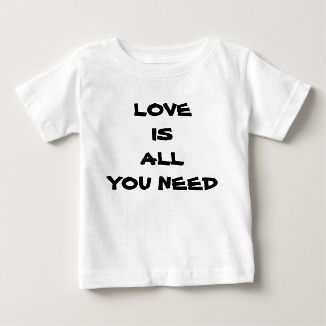 Love Is All You Need Baby T-Shirt (Front)