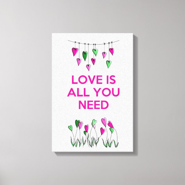 Love is all You Need Canvas Print (Front)