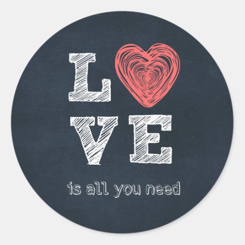 Love is all you need Quote Classic Round Sticker