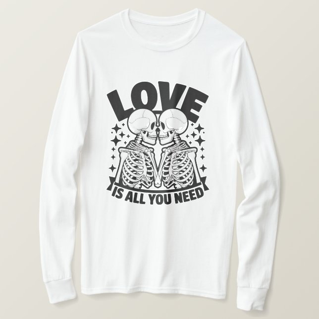 Love Is All You Need Skeletons Romantic T-Shirt (Design Front)