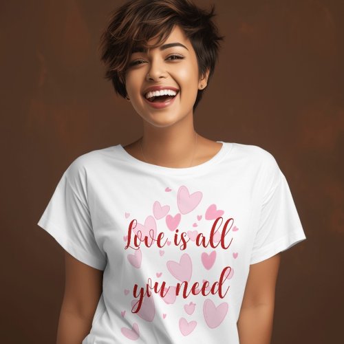 Love is all you need T_Shirt