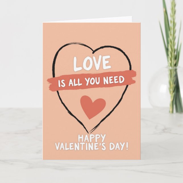Love Is All You Need Valentines Card (Front)