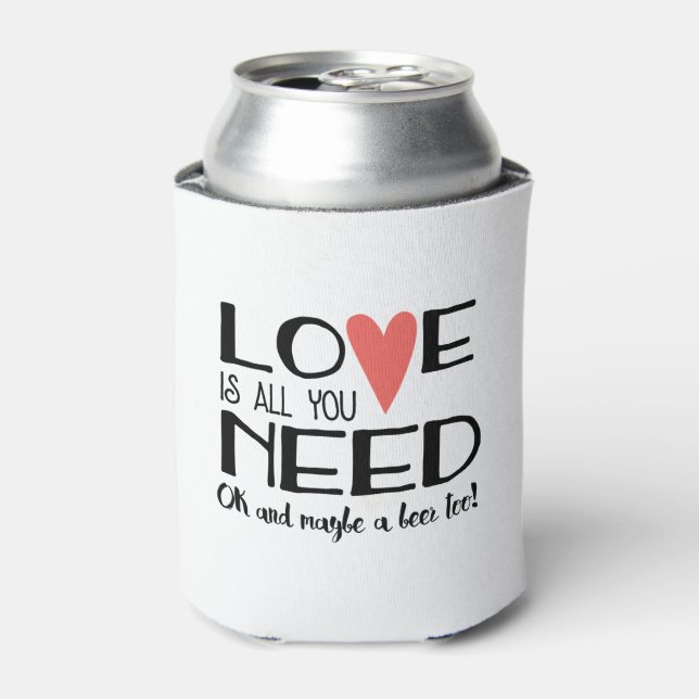 Love is all you Need Wedding & Beer Can Cooler (Can Front)
