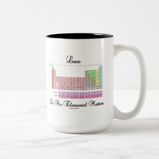 Love Is An Elemental Matter (Periodic Table) Two-Tone Coffee Mug