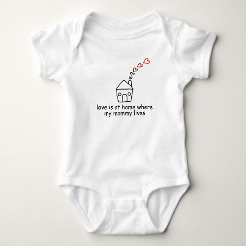 Love is at home where mommy lives baby bodysuit
