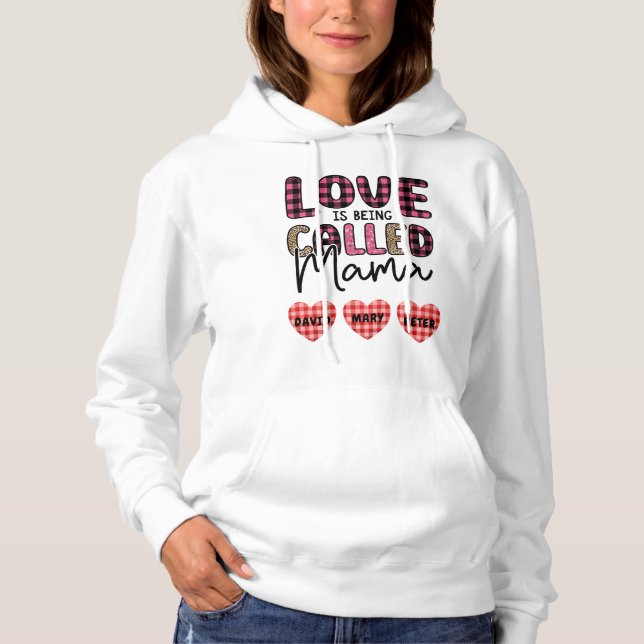Love is Being Called Mama, Customizable Mom Gift Hoodie (Front)