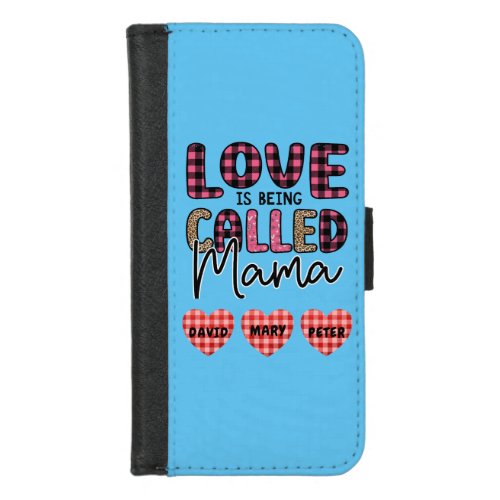 Love is Being Called Mama Customizable Mom Gift iPhone 87 Wallet Case