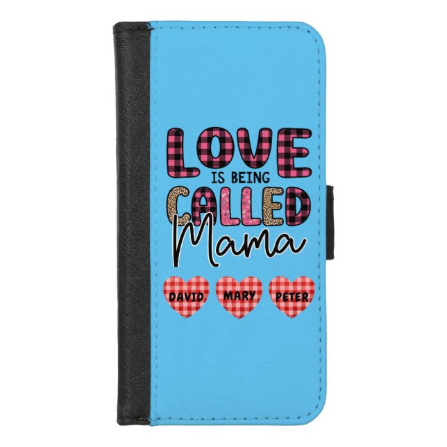 Love is Being Called Mama, Customizable Mom Gift iPhone Wallet Case (Front)