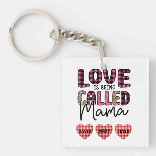 Love is Being Called Mama Customizable Mom Gift Keychain