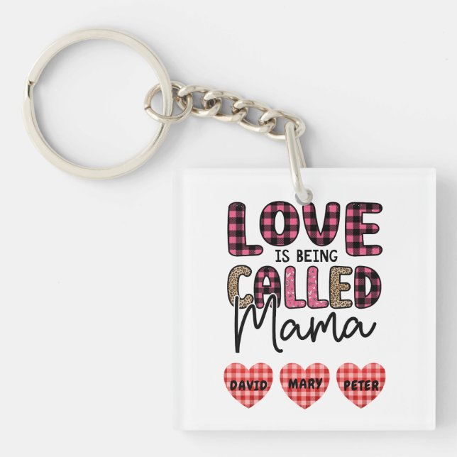 Love is Being Called Mama, Customizable Mom Gift Keychain (Front)