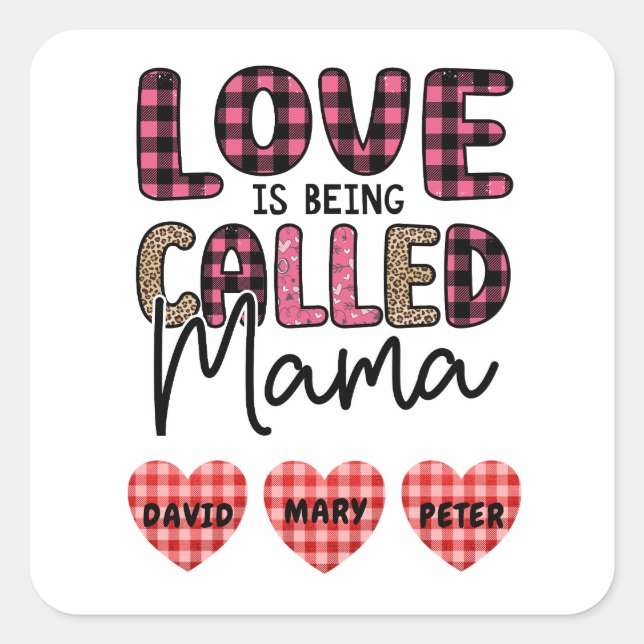 Love is Being Called Mama, Customizable Mom Gift Square Sticker (Front)