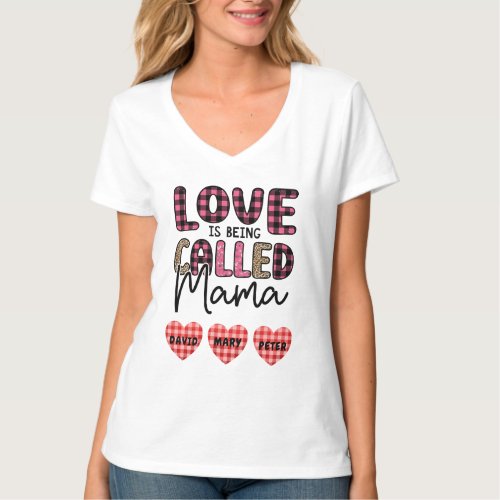 Love is Being Called Mama Customizable Mom Gift T_Shirt