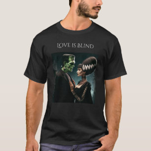 Love is Blind T-Shirt