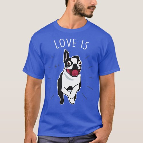 Love Is Boston Terrier Dog 1 T_Shirt