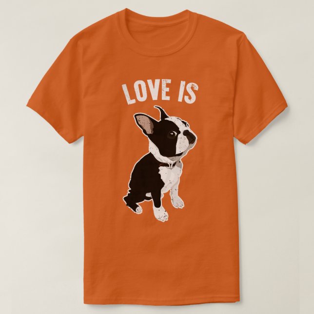 Love Is Boston Terrier Dog T-Shirt (Design Front)