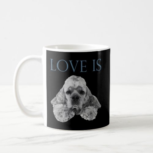 Love Is Cocker Spaniel Coffee Mug