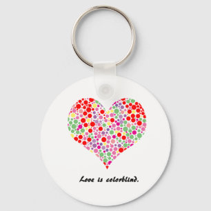 Love is colorblind. Keychain