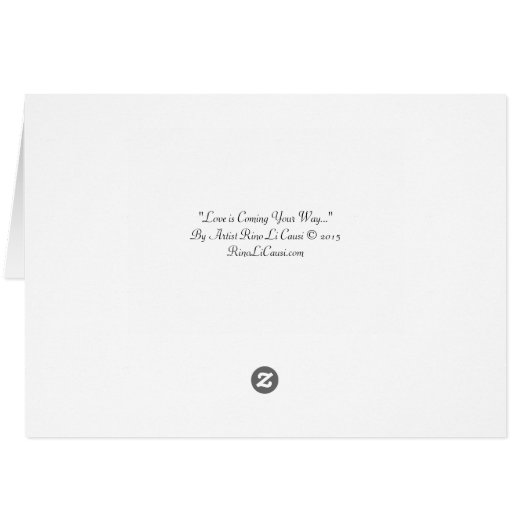 Love is Coming Your Way... By Rino Li Causi (Back Horizontal)