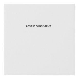 Love is Consistent Faux Canvas Print