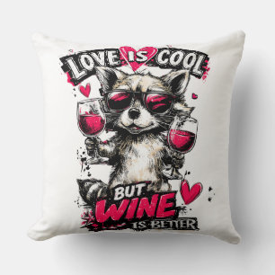 Love Is Cool But Wine Is Better Raccoon Throw Pillow