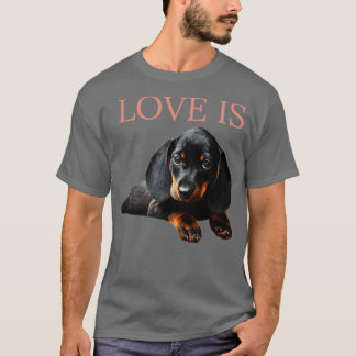 Love Is Dachshund Dog1 T-Shirt