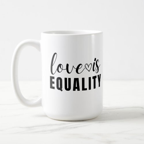 Love Is Equality Mug