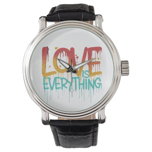 Love is Everything Watch