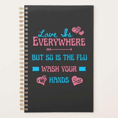 Love Is Everywhere But So Is The Flu   Planner