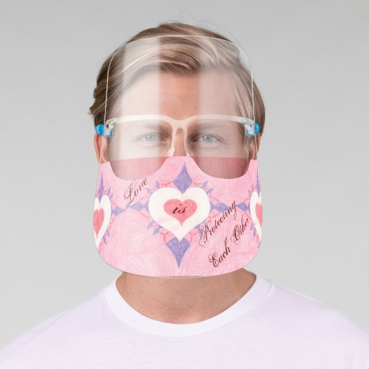 Love is . . . face shield (Insitu)