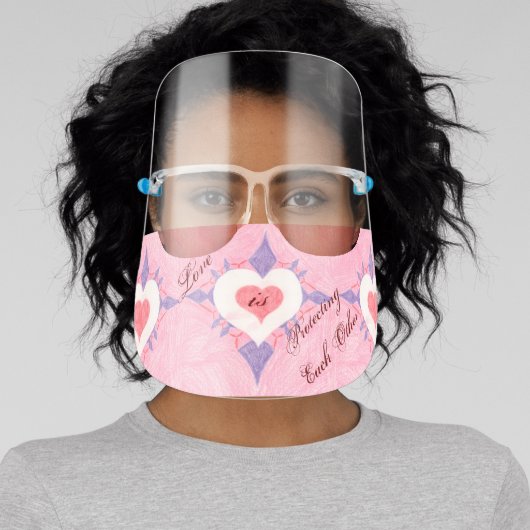 Love is . . . face shield (Insitu)