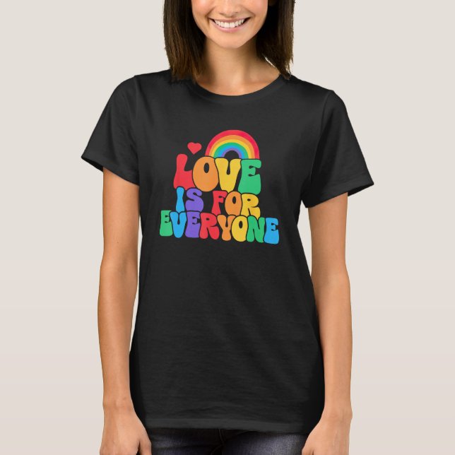 Love Is For Everyone Gay Human Rights LGBTQ Pride  T-Shirt (Front)