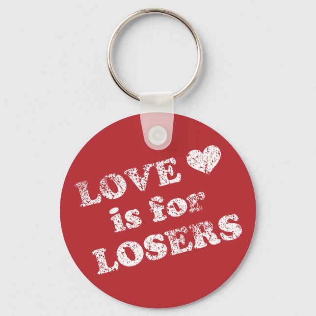 Love is for Losers Keychain (Front)