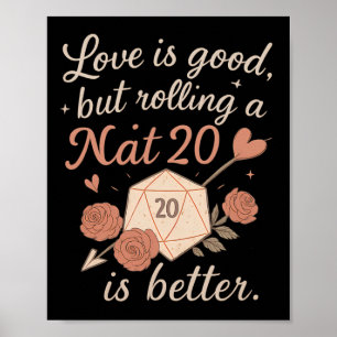 Love Is Good But Rolling A Nat 20 Rpg Dice Gamer N Poster