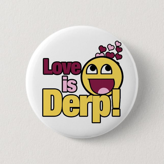Love is Herp Derp Pinback Button (Front)