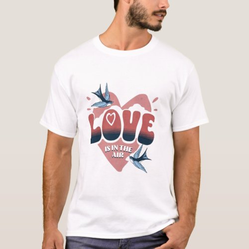 Love is in air t_shirt