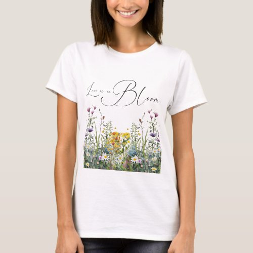 Love is in Bloom Wildflower Floral Bridal Shower T_Shirt