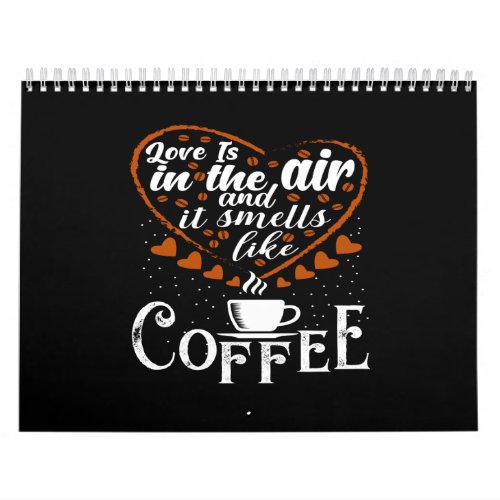 love is in the air and is smells like coffee calendar