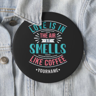 Love Is in the Air and It Smells Like Coffee Button